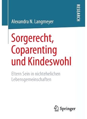 预订 Sorgerecht, Coparenting und Kindeswohl: Eltern Sein in nichtehelichen Lebensgemeinschaften: 9783658074746
