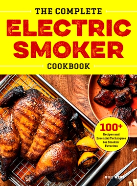 预订 The Complete Electric Smoker Cookbook: 100+ Recipes and Essential Techniques for Smokin' Favorites