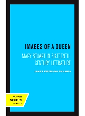 预订 Images of a Queen: Mary Stuart in Sixteenth-Century Literature: 9780520360303