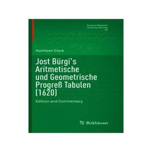 预订 Jost Burgi’s Aritmetische und Geometrische Progress Tabulen (1620): Edition and Commentary