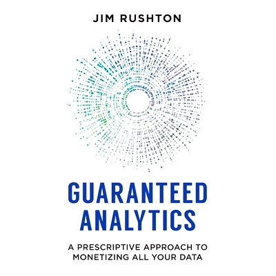 预订 Guaranteed Analytics: A Prescriptive Approach to Monetizing All Your Data: 9781544505480
