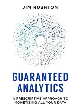 预订 Guaranteed Analytics: A Prescriptive Approach to Monetizing All Your Data: 9781544505480