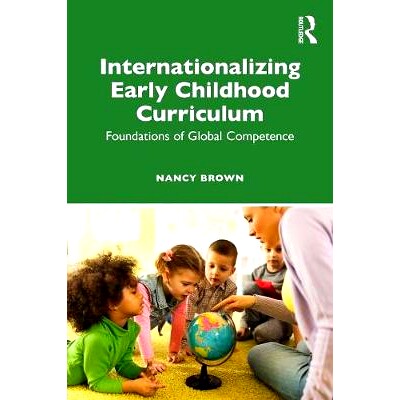 预订 Internationalizing Early Childhood Curriculum: Foundations of Global Competence 国际化幼儿课程：全球竞争力基础: 978