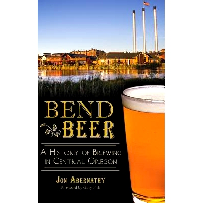 预订 Bend Beer: A History of Brewing in Central Oregon: 9781540210128