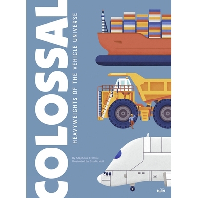 预订 Colossal: Heavyweights of the Vehicle Universe 【科普大书】巨无霸：运输巨人: 9782408052478
