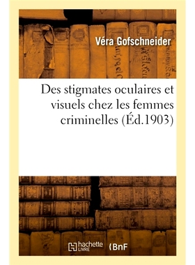 预订 Des stigmates oculaires & visuels chez les femmes criminelles 女性罪犯的眼部和视觉耻辱: 9782329338699