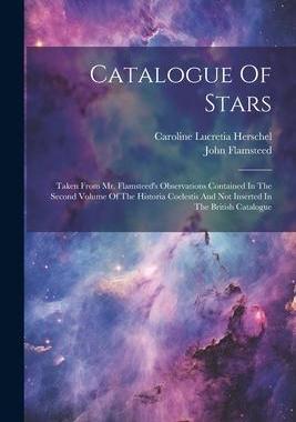 [预订]Catalogue Of Stars: Taken From Mr. Flamsteed’s Observations Contained In The Second Volume Of The  9781021530288