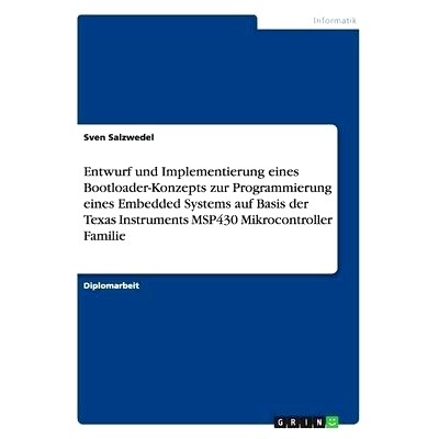 预订 Entwurf und Implementierung eines Bootloader-Konzepts zur Programmierung eines Embedded Systems auf Basis der Texas