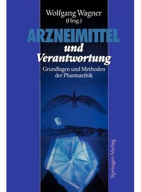 预订 Arzneimittel und Verantwortung: Grundlagen und Methoden der Pharmaethik: 9783642777790