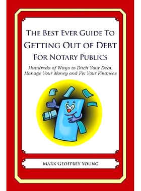 预订 The Best Ever Guide to Getting Out of Debt for Notary Publics: Hundreds of Ways to Ditch Your Debt, Manage Your Mon