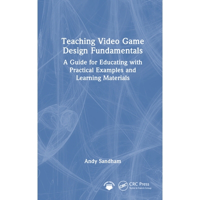 预订 Teaching Video Game Design Fundamentals A Guide for Educating with Practical Examples and Learning Materials 电子游
