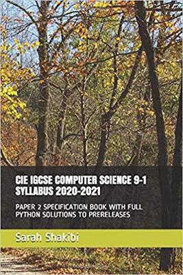 【预售】Cie Igcse Computer Science 9-1 Syllabus 2020-2021: Paper 2 Specification Book with Full Python Solutions t...