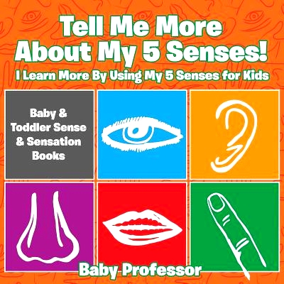 预订 Tell Me More about My 5 Senses! I Learn More by Using My 5 Senses for Kids - Baby & Toddler Sense & Sensation Books