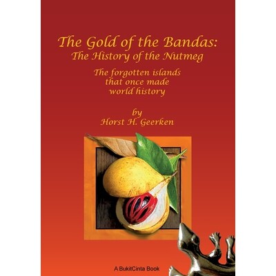 预订 The Gold of the Bandas: The History of the Nutmeg: The forgotten islands that once made world history 9783819297281