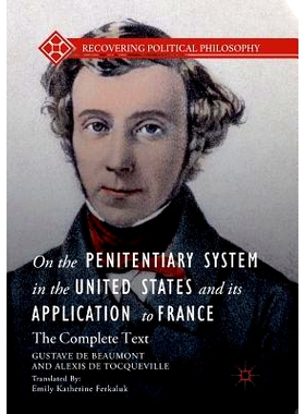 预订 On the Penitentiary System in the United States and Its Application to France: The Complete Text: 9783030099930