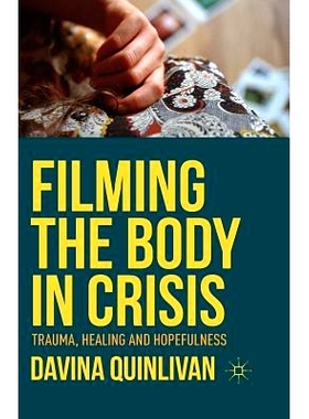 预订 Filming the Body in Crisis: Trauma, Healing and Hopefulness: 9781349560813