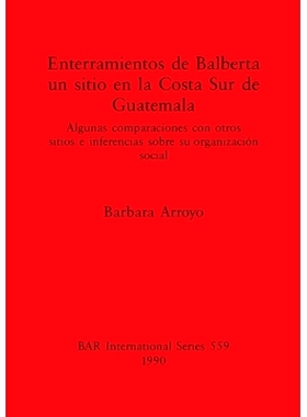 预订 Enterramientos de Balberta, un sitio en la Costa Sur de Guatemala: Algunas comparaciones con otros sitios e inferen