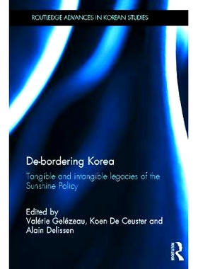 预订 De-Bordering Korea: Tangible and Intangible Legacies of the Sunshine Policy 去边界化的韩国：阳光政策的有形和无形遗