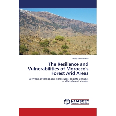 预订 The Resilience and Vulnerabilities of Morocco’s Forest Arid Areas: 9786209257322