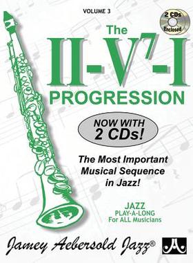 【预订】Jamey Aebersold Jazz -- The II/V7/I Progression, Vol 3: The Most Important Musical Sequence in Jazz!, Book...