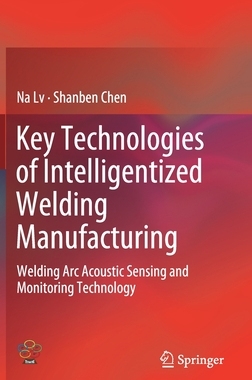 【预订】Key Technologies of Intelligentized Welding Manufacturing