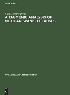 [预订]A Tagmemic Analysis of Mexican Spanish Clauses 9783112414910