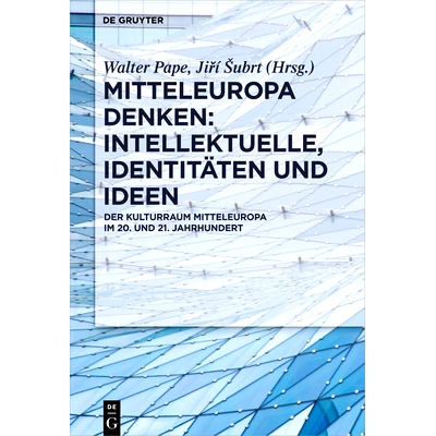 预订 Mitteleuropa denken: Intellektuelle, Identitäten und Ideen: Der Kulturraum Mitteleuropa im 20. und 21. Jahrhundert