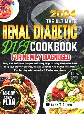 预订 Renal Diabetic Diet Cookbook 2024: Easy And Delicious Recipes Including, High Quality Photo For Each Recipes, Safet