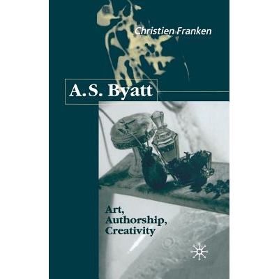 预订 A.S.Byatt: Art, Authorship, Creativity: Art, Authorship and Creativity: 9781349420926