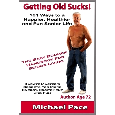 预订 Getting Old Sucks!: 101 Ways to a Happier, Healthier and Fun Senior Life: 9781694965264