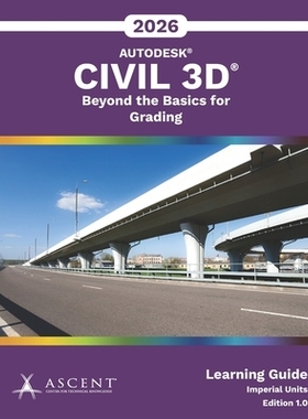 预订 Autodesk Civil 3D 2026: Beyond the Basics for Grading (Imperial Units): 9781967625369