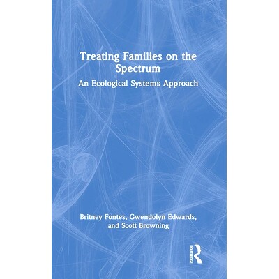 预订 Treating Families on the Spectrum: An Ecological Systems Approach: 9781032587349