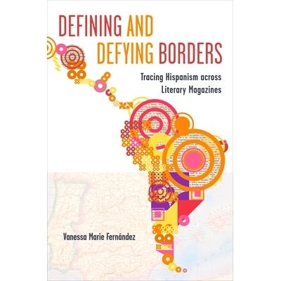 预订 Defining and Defying Borders: Tracing Hispanism across Literary Magazines 定义和蔑视边界：跨文学杂志追踪西班牙裔: 9