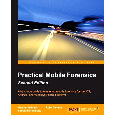 预订 Practical Mobile Forensics.: A hands-on guide to mastering mobile forensics for the iOS, Android, and the Windows P
