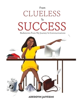 预订 From Clueless to Success: Backstories From My Journey In Communications: 9789789853694