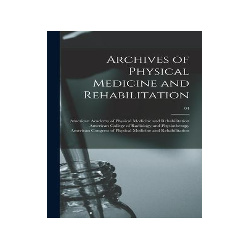 [预订]Archives of Physical Medicine and Rehabilitation; 04 9781013898075