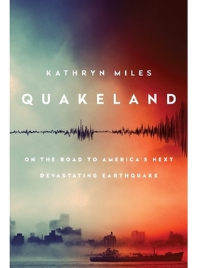 预订 Quakeland: On the Road to America’s Next Devastating Earthquake 雷神之锤：通往美国下一次毁灭性地震的道路: 97805259