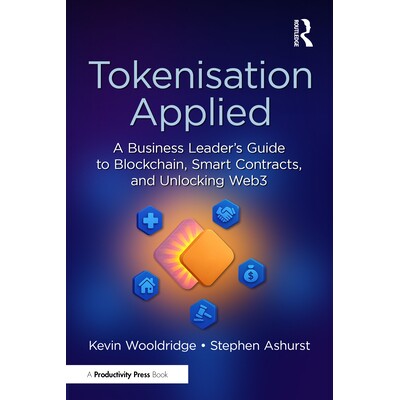 预订 Tokenisation Applied A Business Leader’s Guide to Blockchain, Smart Contracts, and Unlocking Web3 通证化应用：商业