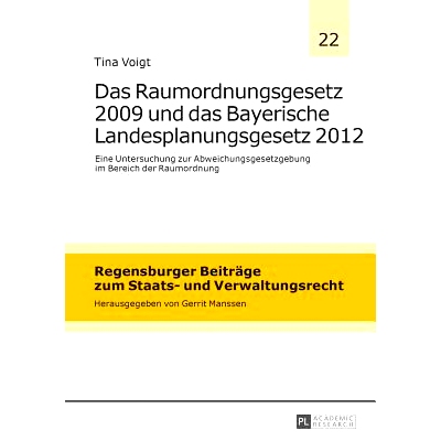 预订 Das Raumordnungsgesetz 2009 und das Bayerische Landesplanungsgesetz 2012: Eine Untersuchung zur Abweichungsgesetzge