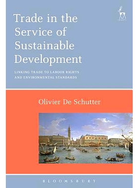 预订 Trade in the Service of Sustainable Development: Linking Trade to Labour Rights and Environmental Standards: 978150
