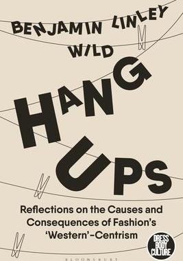 [预订]Hang-Ups: Reflections on the Causes and Consequences of Fashion’s ’Western’-Centrism 9781350197237