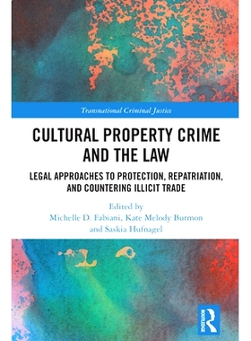 预订 Cultural Property Crime and the Law: Legal Approaches to Protection, Repatriation, and Countering Illicit Trade 文