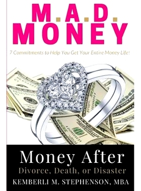 预订 M.A.D. MONEY - Money After Divorce, Death or Disaster: 7 Commitments to Help You Get Your Entire Money Life: 978099