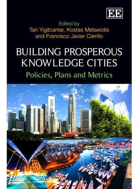 预订 Building Prosperous Knowledge Cities: Policies, Plans and Metrics 建设繁荣的知识城市：政策、规划和指标: 97808579360