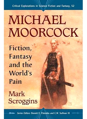 预订 Michael Moorcock: Fiction, Fantasy and the World’s Pain 迈克尔·穆尔科克：小说、幻想与世界的痛苦（丛书）: 97814766