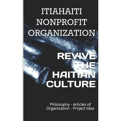 预订 Revive Haitian Culture: Philosophy: Philosophy, Project Idea, and Statutes: 9781689152839