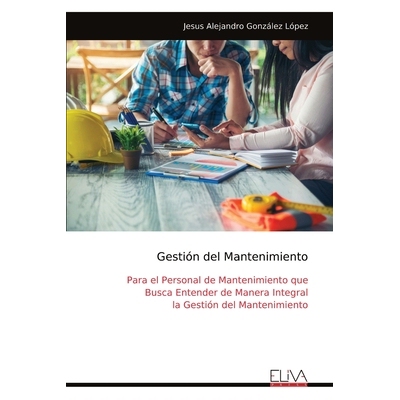 预订 Gestión del Mantenimiento: Para el Personal de Mantenimiento que Busca Entender de Manera Integral la Gestión del