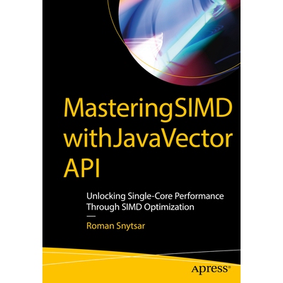 预订 Mastering SIMD with Java Vector API Unlocking Single-Core Performance Through SIMD Optimization 精通 Java 向量应用