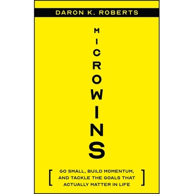 预订 Microwins - Go Small, Build Momentum, And Tackle The Goals That Actually Matter In Life: Go Small, Build Momentum,