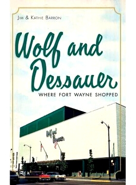 预订 Wolf and Dessauer: Where Fort Wayne Shopped: 9781540230492
